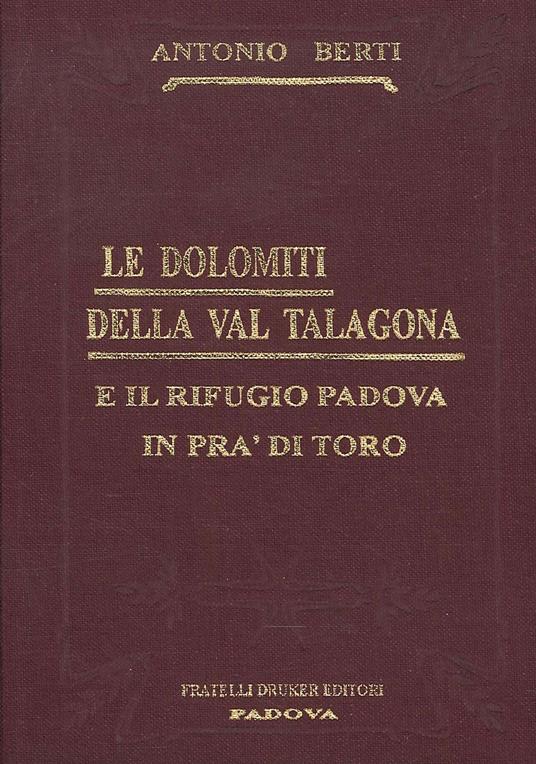 Le Dolomiti della Val Talagona e il rifugio Padova in Val di Toro (rist. anast.) - Antonio Berti - copertina