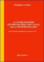 La stabilizzazione dei precari negli enti locali della Regione Siciliana. Con appendice normativa e schemi di atti