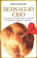 Bersaglio cibo. Una guida completa per «Centrare» le proprie esigenze nutritive