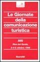 Libro Le giornate della comunicazione turistica. Atti del Convegno (Riva del Garda, 3-5 ottobre 1996) 