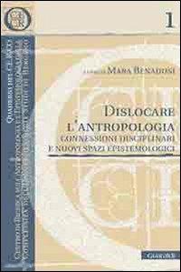 Dislocare l'antropologia. Connessioni disciplinari e nuovi spazi epistemologici - copertina