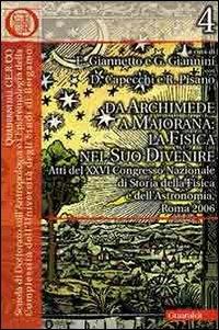 Da Archimede a Majorana: la fisica nel suo divenire. Atti del 26° Convegno nazionale di storia della fisica e dell'astronomia (Roma, 2006) - copertina