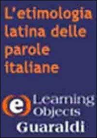 L' etimologia latina delle parole italiane. Viaggio nell'antica storia della nostra lingua. CD-ROM - Roberto M. Danese - copertina