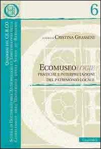 Ecomuseologie. Pratiche e interpretazioni del patrimonio locale - Cristina Grasseni - copertina