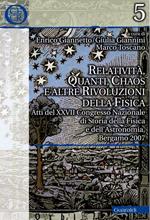 Relatività, quanti, chaos e altre rivoluzioni della fisica. Atti del XXVII Congresso nazionale di storia della fisica e dell'astronomia (Roma, 15-17 giugno 2006)