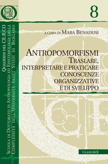 Antropomorfismi. Traslare, interpretare e praticare conoscenze organizzative e di sviluppo - Mara Benadusi - ebook