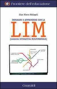 Insegnare e apprendere con la LIM (lavagna interattiva multimediale) - Gian Marco Malagoli - copertina