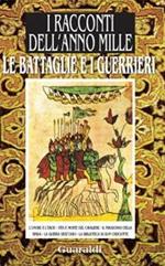 Le battaglie e i guerrieri. Da «I racconti dell'anno Mille»