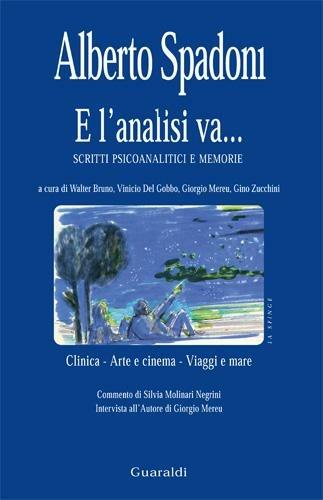 E l'analisi va... Scritti psicoanalitici e memorie - Alberto Spadoni,Walter Bruno,Vinicio Del Gobbo,Giorgio Mereu - ebook
