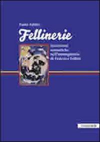 Fellinerie. Incursioni semiotiche nell'immaginario di Federico Fellini - Paolo Fabbri - copertina