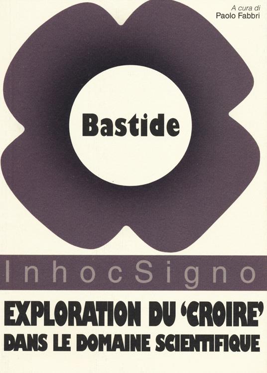 Exploration du «croire» dans le domaine scientifique - Françoise Bastide - copertina