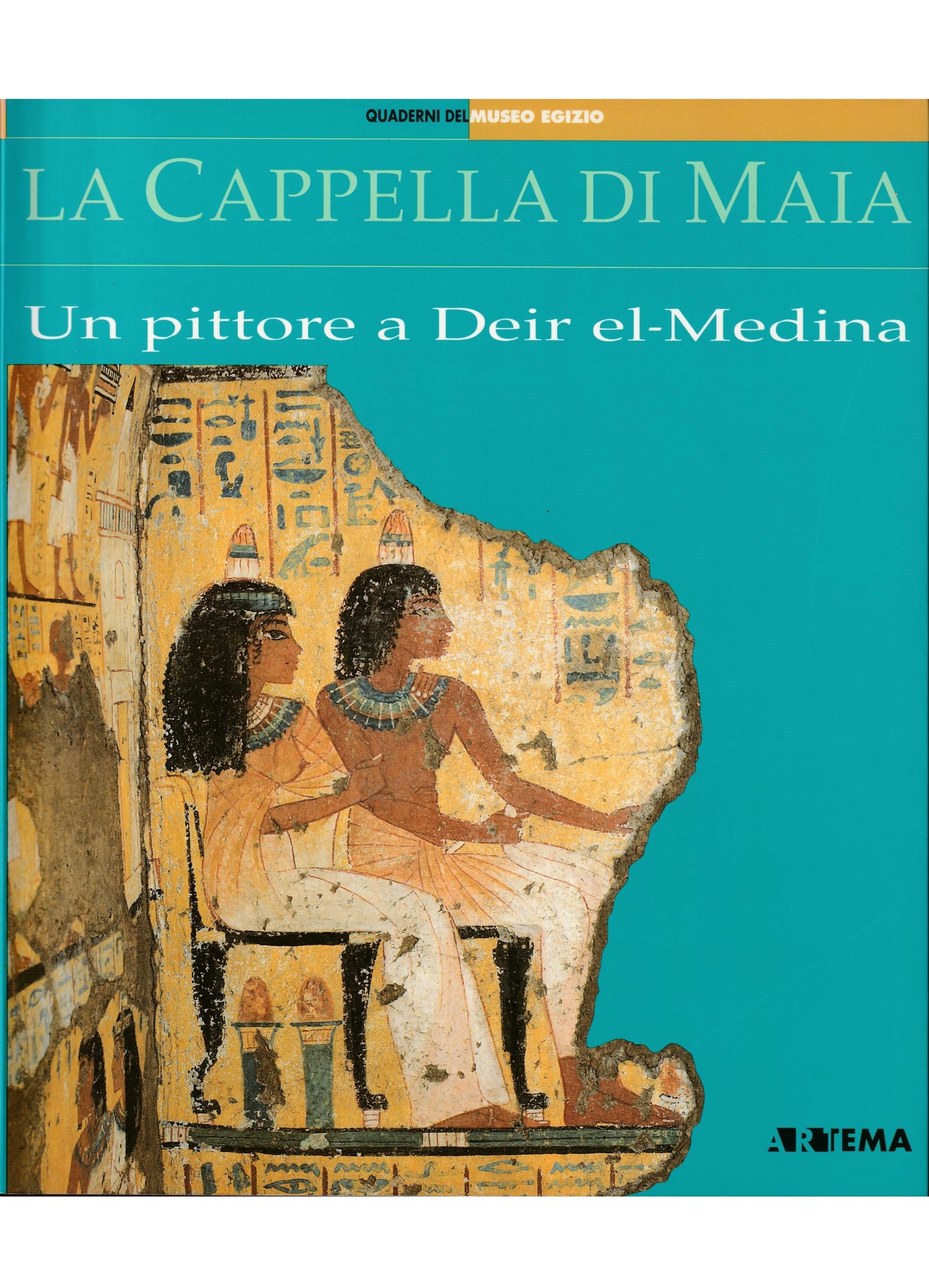 La cappella di Maia. Un pittore a Deir el Medina