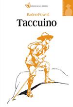 Taccuino. Scritti sullo scoutismo 1907-1940