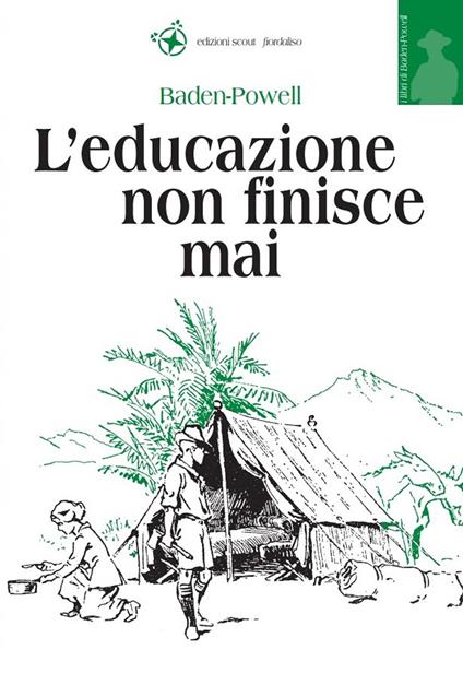 L'educazione non finisce mai. Pensieri per gli adulti - Robert Baden-Powell - copertina