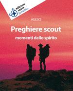 Preghiere scout. Momenti dello spirito