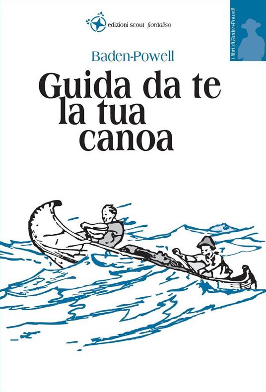 Guida da te la tua canoa - Robert Baden Powell - copertina