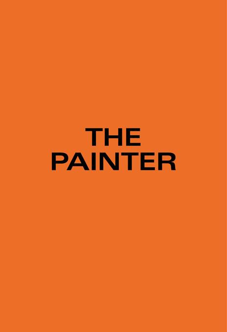 The Painter. Ediz. tedesca e inglese - Piero Golia - copertina