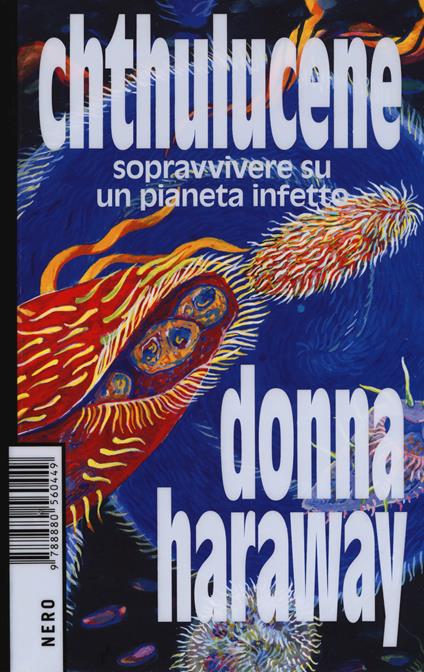 Chthulucene. Sopravvivere su un pianeta infetto. Ediz. plastificata - Donna J. Haraway - copertina