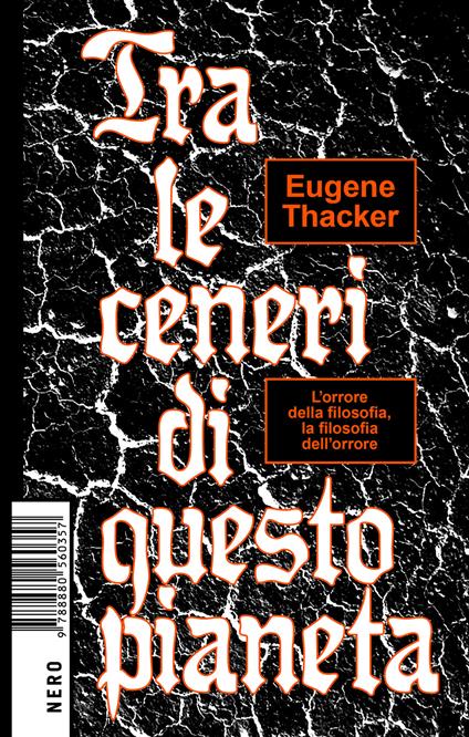 Tra le ceneri di questo pianeta - Eugene Thacker,Claudio Kulesco - ebook