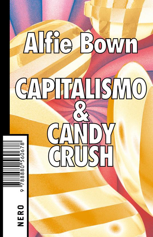 Capitalismo & Candy crush - Alfie Bown - copertina