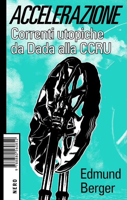 Accelerazione. Correnti utopiche da Dada alla CCRU - Edmund Berger - copertina