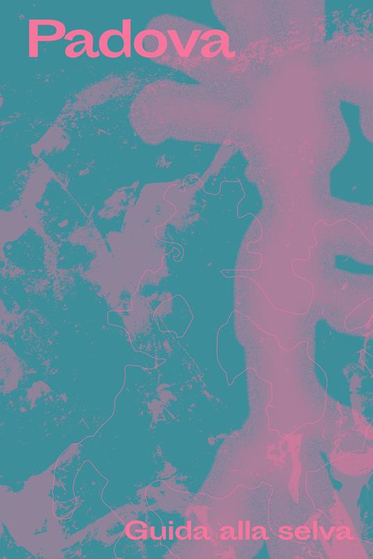 Padova. Guida alla selva - copertina