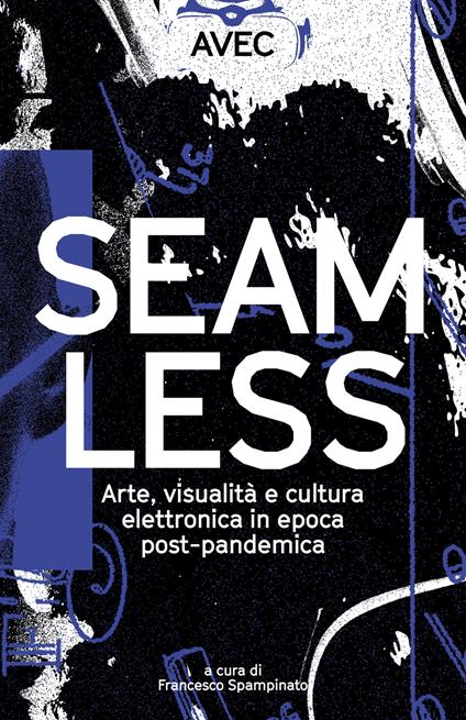 Seamless. Arte, visualità e cultura elettronica in epoca post-pandemica - copertina