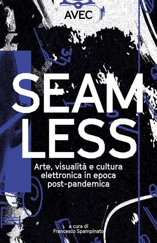Seamless. Arte, visualità e cultura elettronica in epoca post-pandemica - copertina