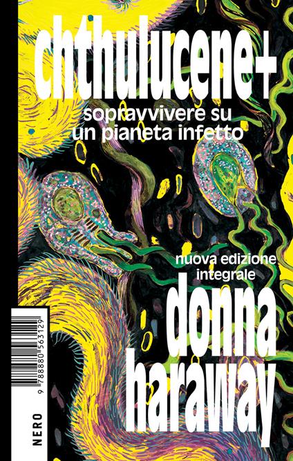 Chthulucene. Sopravvivere su un pianeta infetto. Ediz. integrale - Donna J. Haraway - copertina