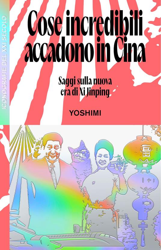 Cose incredibili accadono in Cina. Saggi sulla nuova era di Xi Jinping - Yoshimi,Mattia Salvia - ebook
