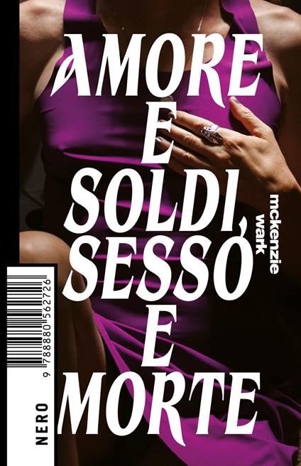 Amore e soldi, sesso e morte - Wark McKenzie,Giulia Crispiani - ebook