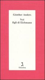 Noi figli di Eichmann