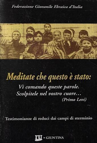 Meditate che questo è stato. Testimonianze di reduci dai campi di sterminio - 2