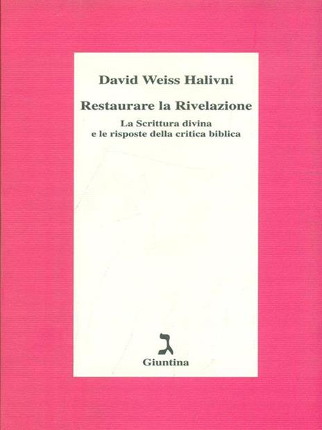 Restaurare la rivelazione. La Scrittura divina e le risposte della critica biblica - Halivni Weiss - copertina