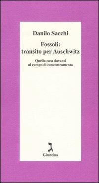 Fossoli: transito per Auschwitz. Quella casa davanti al campo di concentramento - Danilo Sacchi - copertina