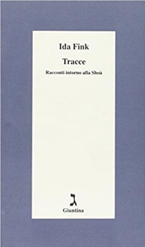 Tracce. Racconti intorno alla Shoà - Ida Fink - copertina