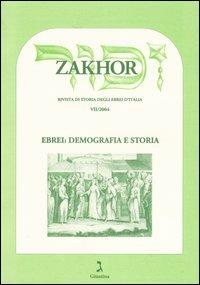 Zakhor. Rivista di storia degli ebrei d'Italia (2004). Vol. 7: Ebrei: demografia e storia. - copertina