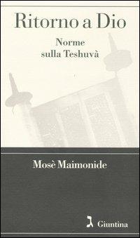 Ritorno a Dio. Norme sulla Teshuvà - Mosè Maimonide - copertina