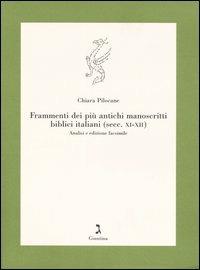 Frammenti dei più antichi manoscritti biblici italiani (secc. XI-XII). Analisi e edizione facsimile - Chiara Pilocane - copertina