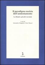 Il paradigma nazista dell'annientamento. La Shoah e gli altri stermini. Atti del 4ºseminario (Bagnocavallo, 13-15 gennaio 2005)