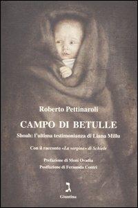 Campo di betulle. Shoah: l'ultima testimonianza di Liana Millu - Roberto Pettinaroli,Liana Millu - copertina