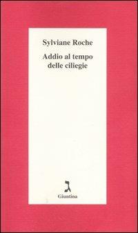 Addio al tempo delle ciliegie - Sylviane Roche - copertina
