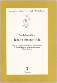 Judaica minor sicula. Indagini sugli ebrei di Sicilia nel Medioevo e quattro studi in collaborazione con Maria Gerardi - Angela Scandaliato - copertina