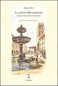 La società delle mandorle. Come Assisi salvò i suoi ebrei - Paolo Mirti - copertina