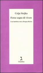 Forse sogno di vivere. Una bambina rom a Bergen-Belsen