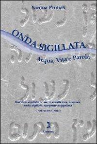 Onda sigillata. Acqua, vita e parola - Yarona Pinhas - copertina