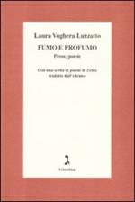 Fumo e profumo. Prose, poesie. Con una scelta di poesie di Zelda tradotte dall'ebraico