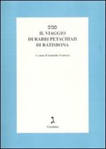 Il viaggio di rabbi Petachiah di Ratisbona. Testo a fronte ebraico