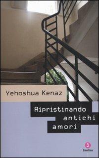 Ripristinando antichi amori - Yehoshua Kenaz - copertina