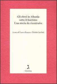 Gli ebrei in Albania sotto il fascismo. Una storia da ricostruire - copertina